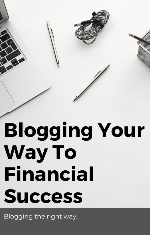 Blogging Your Way To Financial Success Guide.
