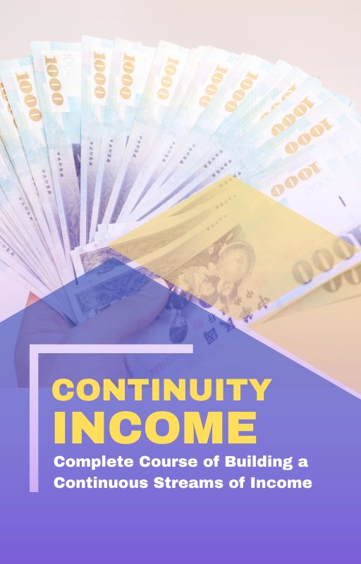 Complete Course of Building a Continuous Streams of Income