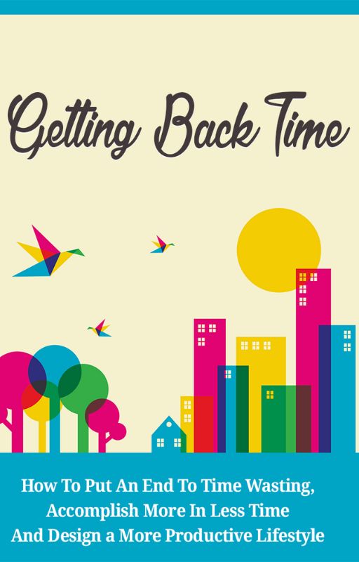 Getting Back Time: How to put an End to Time Wasting
