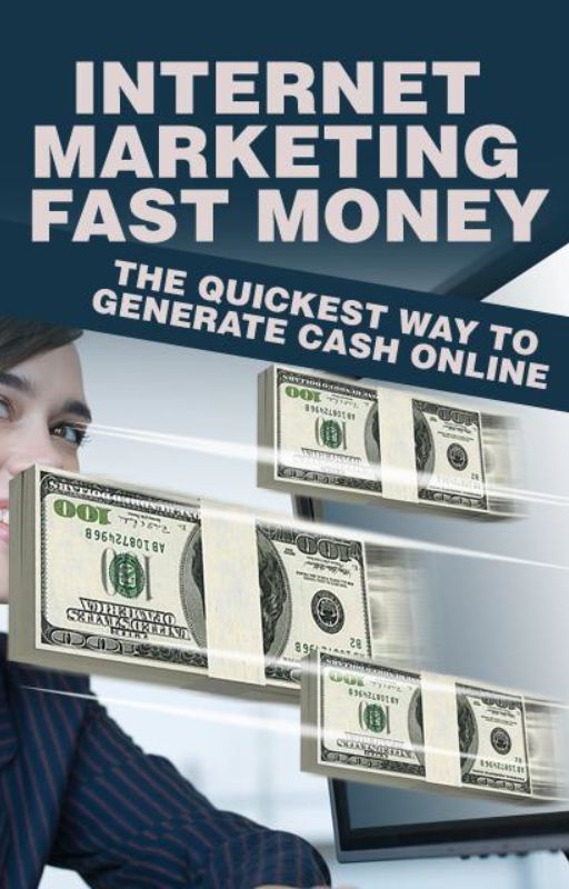 Internet Marketing Fast Money Blueprint: The quickest Way to make Cash Online