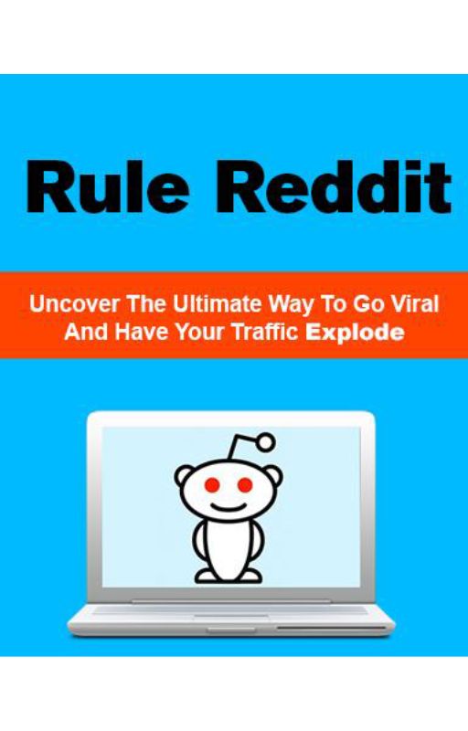 Rule Reddit: Discover The Ultimate Way To Go Viral And Have Your Traffic Explode!